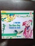 L. Frank Baum - The Glass Dog. Cainele de Sticla