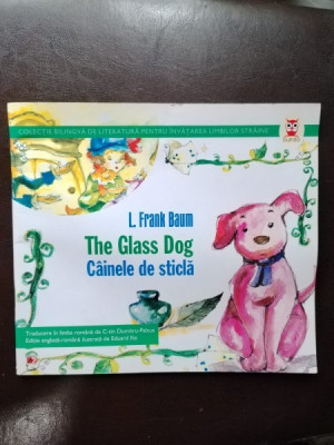 L. Frank Baum - The Glass Dog. Cainele de Sticla foto