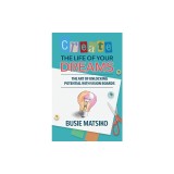 Create the Life of your Dreams: The Art of Unlocking Potential with Vision Boards