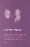 Norman Manea - Inaintea despartirii. Convorbire cu Saul Bellow