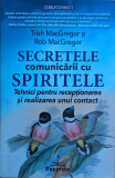 Secretele Comunicarii Cu Spiritele - Trish Macgregor, Rob Macgregor ,561519, Prestige