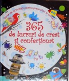 365 DE LUCRURI DE CREAT SI CONFECTIONAT de FIONA WATT , ILUSTRATII de ERICA HARRISON , 2012