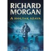 A holtak szava - Richard Morgan