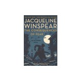 The Consequences of Fear: A Maisie Dobbs Novel