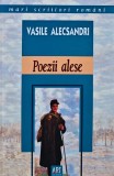 Poezii Alese - Vasile Alecsandri, Editura Art, 2006, 200 pagini, Coperta Cartonata - Colectia Mari Scriitori Romani