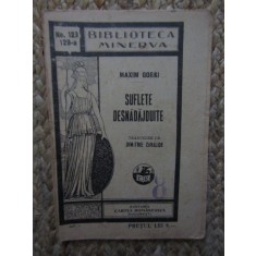 SUFLETE DESNADAJDUITE de MAXIM GORKI , 1927