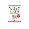 Essential Poker Math, Expanded Edition: Fundamental No-Limit Hold&#039;em Mathematics You Need to Know
