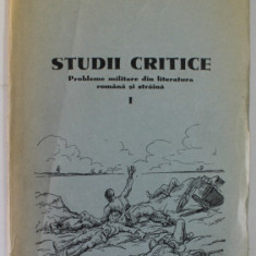 STUDII CRITICE , PROBLEME MILITARE DIN LITERATURA ROMANA SI STRAINA de MAIOR SANDOVICI CONST. , VOLUMUL I , EDITIE INTERBELICA