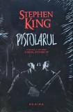Pistolarul de Stephen King, editura Nemira, 2014, brosata, 256 pagini, SF &amp; Fantasy