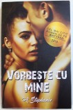 VORBESTE CU MINE de A. STEPHANIE , 2017