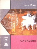 Cavalerii - Ioan Dan, Editura Eminescu 1975, Clepsidra, Carte Politista, Romana, 399 Pagini