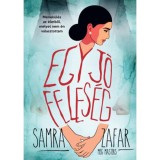 Egy j&oacute; feles&eacute;g - Menek&uuml;l&eacute;s egy &eacute;letből, melyet nem &eacute;n v&aacute;lasztottam - Samra Zafar