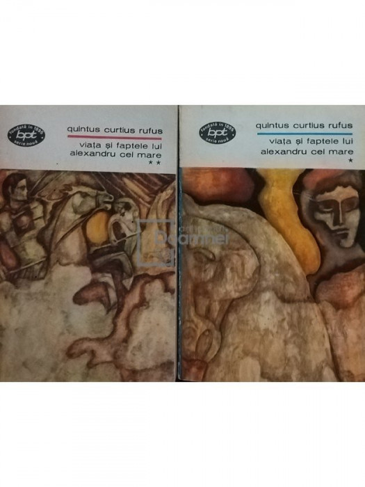 Quintus Curtius Rufus - Viața și faptele lui Alexandru cel Mare - 2 vol. (editia 1970)