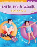 Caietul meu de vacanță. Clasa a IV-a - Paperback brosat - *** - Litera