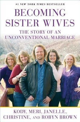 Becoming Sister Wives: The Story of an Unconventional Marriage foto