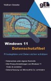 Windows 11 Datenschutzfibel: Alle Datenschutzeinstellungen finden und optimal einstellen