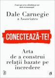 Conectează-te! - Paperback brosat - Dale Carnegie &amp; Associates - Curtea Veche