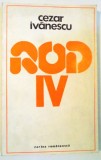 ROD IV de CEZAR IVANESCU , 1977 *DEDICATIE