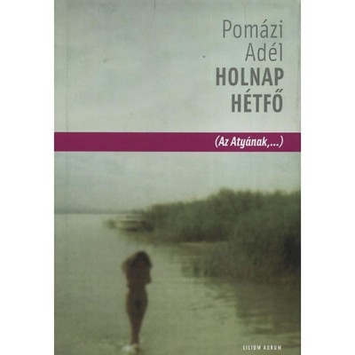 Holnap h&amp;eacute;tfő - Pom&amp;aacute;zi Ad&amp;eacute;l foto
