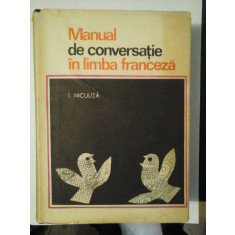 MANUAL DE CONVERSATIE IN LIMBA FRANCEZA - I. NICULITA