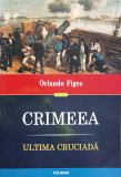 Crimeea Ultima Cruciada - Orlando Figes ,557855, 2019