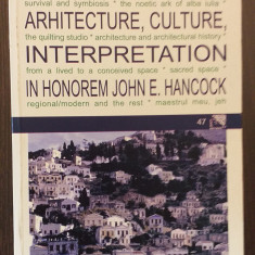 ARHITECTURE, CULTURE, INTERPRETATION IN HONOREM JOHN E. HANCOCK