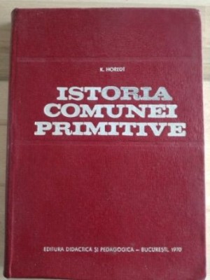Istoria comunei primitive- K. Horedt foto