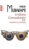 Cumpara ieftin Uciderea comandorului. Metafora se schimba. Volumul II (Top 10+)/Haruki Murakami