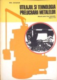 UTILAJUL SI TEHNOLOGIA PRELUCRARII METALELOR. MANUAL PENTRU LICEE INDUSTRIALE CLASA A X-A-GH. ZGURA-268038