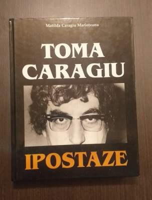 TOMA CARAGIU - IPOSTAZE - MATILDA CARAGIU MARIOTEANU - CU DEDICATIE - ED DE LUX foto