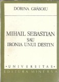 Mihail Sebastian sau ironia unui destin - Dorina Grasoiu