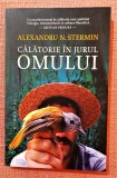 Calatorie in jurul omului. Editura Humanitas, 2021 - Alexandru N. Stermin