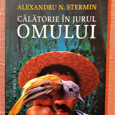 Calatorie in jurul omului. Editura Humanitas, 2021 - Alexandru N. Stermin