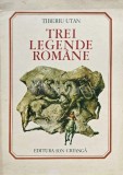 Cumpara ieftin Trei legende romane - 1980 - Tiberiu Utan (C185)