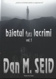 Cumpara ieftin Baiatul fara lacrimi. Volumul 1/Dan M. Seid, Ecou Transilvan
