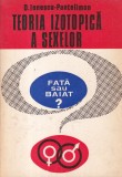 Carte Teoria izotopica a sexelor. Fata sau baiat? D. Ionescu-Pantelimon, Editura Litera, 1979, 203 pagini, romana