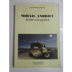 MIHAIL ANDRICU; SCHITA MONOGRAFICA - RUXANDRA ARZOIU - ( autograf si dedicatie )