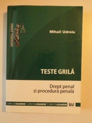 TESTE GRILA DREPT PENAL SI PROCEDURA PENALA de MIHAIL UDROIU , BUCURESTI 2011 foto