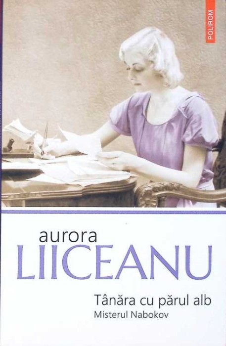 TANARA CU PARUL ALB. MISTERUL NABOKOV-AURORA LIICEANU-333537