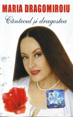 Casetă audio Maria Dragomiroiu &amp;lrm;&amp;ndash; Căntecul Și Dragostea, originală foto