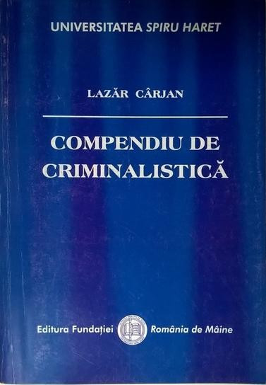 Compendiu de criminalistica Lazar Carjan