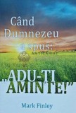 Cumpara ieftin Cand Dumnezeu a spus adu-ti aminte! - 2011 - Mark A. Finley (AP88)