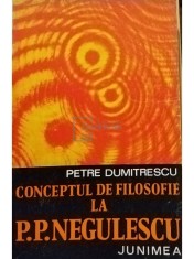 Petre Dumitrescu - Conceptul de filosofie la P. P. Negulescu (Editia: 1975)