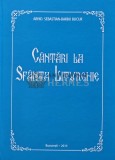Cumpara ieftin Cantari la Sfanta Liturghie - Sebastian Barbu-Bucur, 2014, 221 pagini, Coperta Cartonata, Crestinism