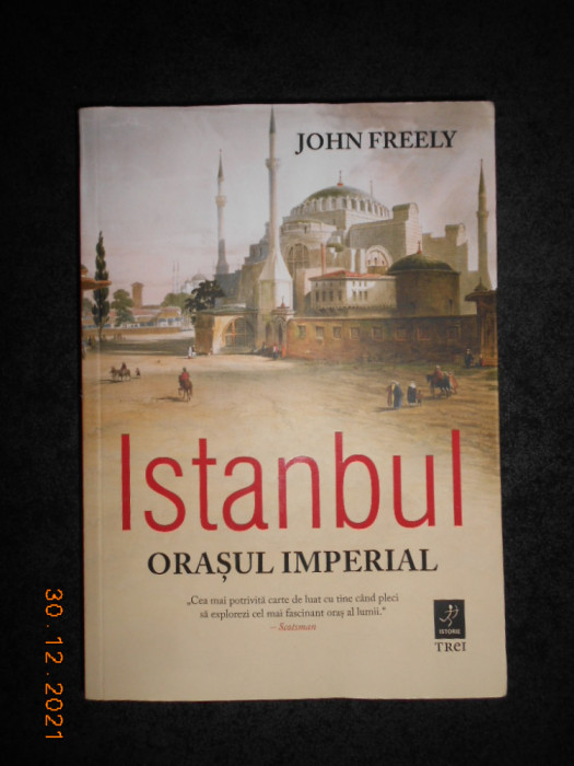 JOHN FREELY - ISTANBUL, ORASUL IMPERIAL