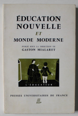 EDUCATION NOUVELLE ET MONDE MODERNE , sous la direction de GASTON MIALARET , 1966 foto