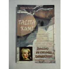 TALITA KUMI * INVIIND PE DRUMUL DAMASCULUI - Monica FERMO