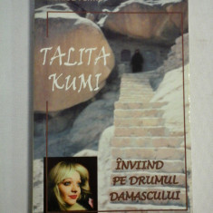 TALITA KUMI * INVIIND PE DRUMUL DAMASCULUI - Monica FERMO