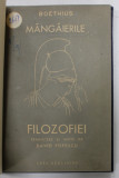 MANGAIERILE FILOSOFIEI de BOETHIUS , traducere si note de DAVID POPESCU , 1943