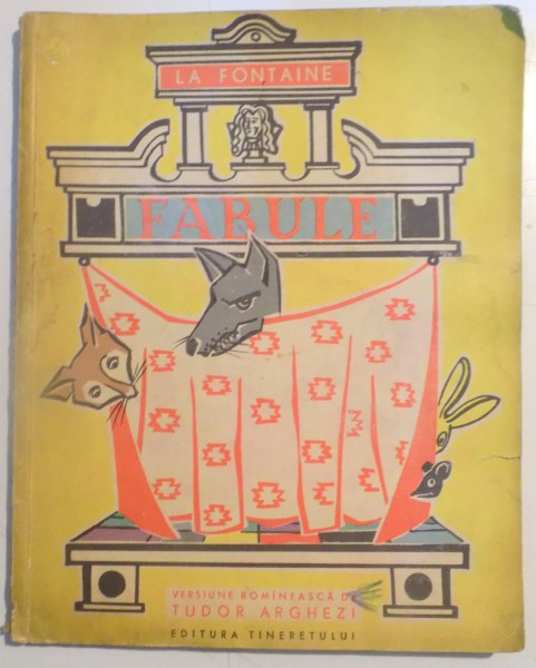 FABULE de LA FONTAINE , VERSIUNE ROMANEASCA DE TUDOR ARGHEZI , ILUSTRATII de MIRCEA MAROSIN , 1963